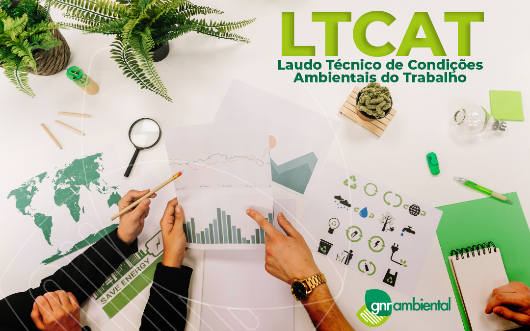 O que é o LTCAT? Laudo Técnico de Condições Ambientais do Trabalho