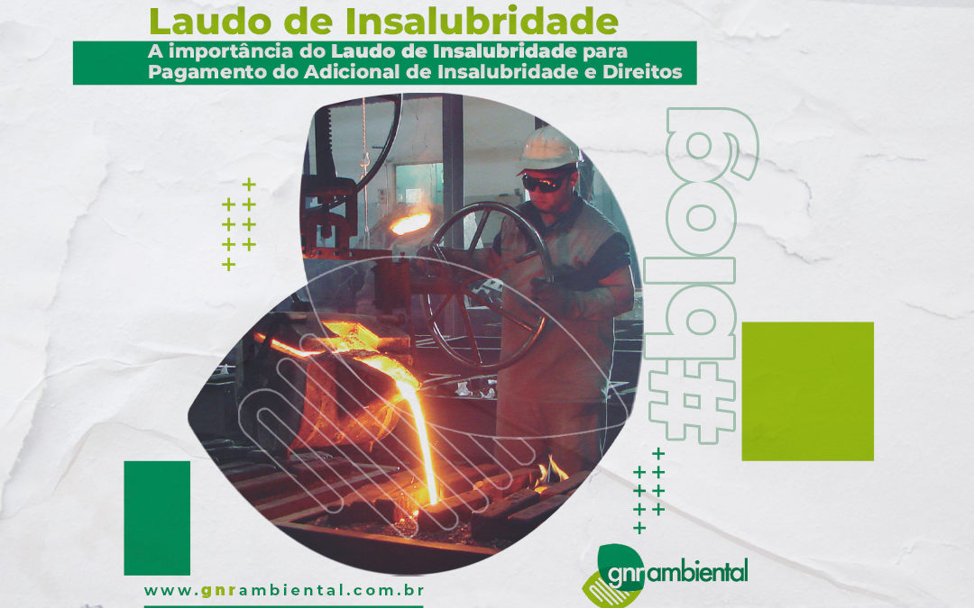 Laudo de Insalubridade: a importância do laudo de insalubridade para pagamento do adicional de insalubridade e direitos.